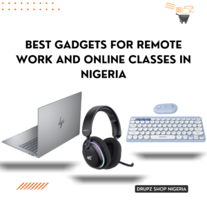 Best Gadgets for Remote Work and Online Classes in Nigeria